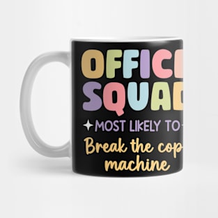 Office Squad Most Likely To Break The coppy machin gift For Men Women Mug